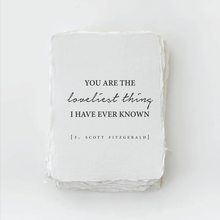 Load image into Gallery viewer, " You are the loveliest thing I have ever known" Love card